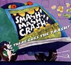 smash! mash! crash! there goes the trash!-barbara odanaka-9780689851605