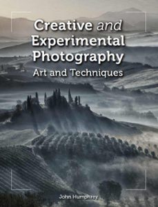 creative and experimental photography (ebook)-john humphrey-9780719840005