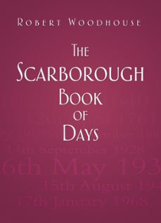 the scarborough book of days (ebook)-robert woodhouse-9780752494005
