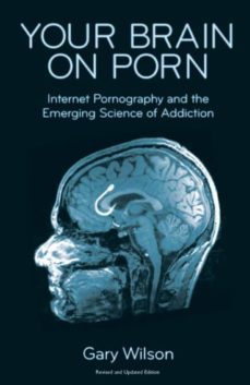 YOUR BRAIN ON PORN | GARY WILSON | Casa del Libro
