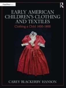 early american childrenas clothing and textiles-carey blackerby hanson-9781032136905