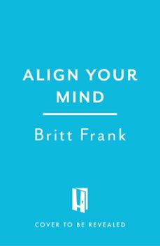 align your mind (ebook)-britt frank-9781035429905