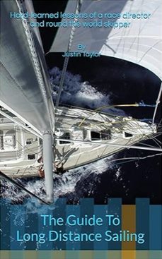 the guide to long distance sailing: hard-learned lessons of a race director and round the world skipper (ebook)-justin taylor-9781068234705