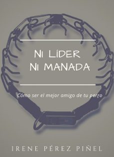ni lider ni manada (como ser el mejor amigo de tu perro) (ebook)-irene perez piñel-9781370394005