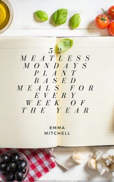 52 meatless meals, plant based meals for every week of the year (ebook)-emma mitchell-9781370748105