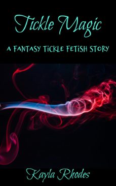 Ebook TICKLE MAGIC: A FANTASY TICKLE FETISH STORY EBOOK de | Casa del Libro