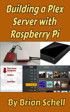 building a plex server with raspberry pi (ebook)-brian schell-9781393918905