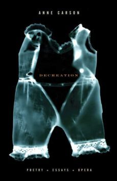 decreation: poetry, essays, opera-9781400078905