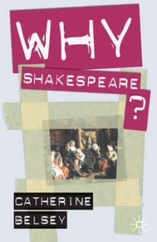 why shakespeare?-catherine belsey-9781403993205