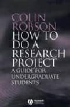 how to do a research project: a guide for undergraduate students-colin robson-9781405114905