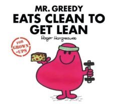 mr greedy eats clean to get lean-roger hargreaves-9781405288705