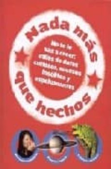 nada mas que hechos: no te lo vas a creer: miles de datos curioso s, sucesos insolitos y espeluznantes-9781407527505