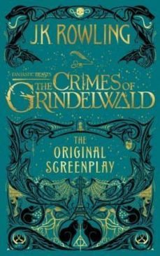 fantastic beasts: the crimes of grindelwald - the original screenplay-j.k. rowling-9781408711705