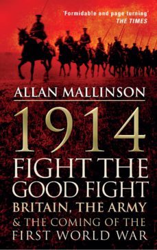 1914: fight the good fight (ebook)-allan mallinson-9781446463505