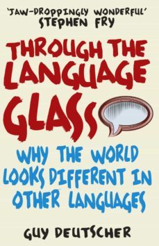 through the language glass (ebook)-guy deutscher-9781446494905