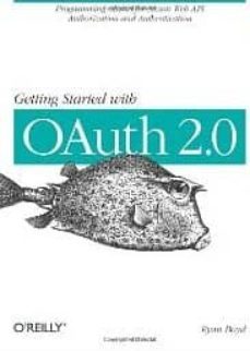 getting started with oauth 2.0-ryan boyd-9781449311605