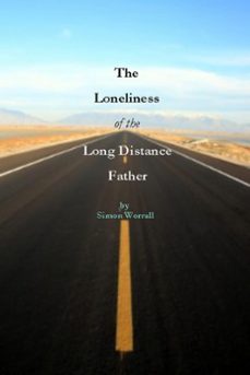 the loneliness of the long distance father (ebook)-simon worrall-9781452398105