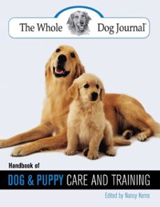 whole dog journal handbook of dog and puppy care and training (ebook)-nancy kerns-9781461749905