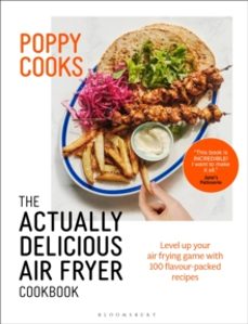 poppy cooks: the actually delicious air fryer cookbook-poppy o toole-9781526664105