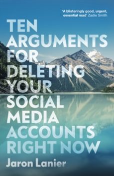ten arguments for deleting your social media accounts right now-jaron lanier-9781529112405