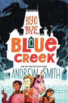 bye-bye, blue creek (ebook)-andrew smith-9781534419605