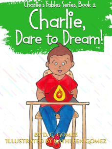 charlie, dare to dream!-d. c. gomez-9781540175205