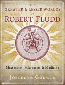 the greater and lesser worlds of robert fludd (ebook)-joscelyn godwin-9781620559505