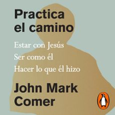 practica el camino: vive con jesus, se como el, sigue sus enseñanzas (audiolibro)-john mark comer-9781644738405