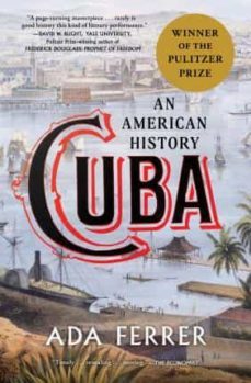cuba : an american history  (winner of the pulitzer prize)-ada castells ferrer-9781668017005