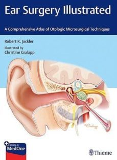 ear surgery illustrated. a comprehensive atlas of otologic micros urgical techniques-9781684201105