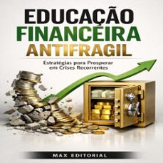 educaço financeira antifragil: estrategias para prosperar em crises recorrentes (ebook)-max editorial-9781779745705