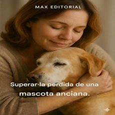 superar la perdida de una mascota anciana (ebook)-max editorial-9781779747105