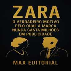zara: o verdadeiro motivo pelo qual a marca nunca gasta milhes em publicidade (ebook)-max editorial-9781779749505