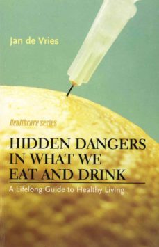 hidden dangers in what we eat and drink (ebook)-jan de vries-9781780571805