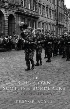 the king's own scottish borderers (ebook)-trevor royle-9781780572505