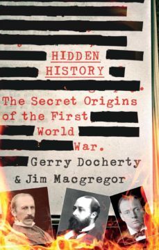 hidden history: the secret origins of the first world war-gerry docherty-9781780576305