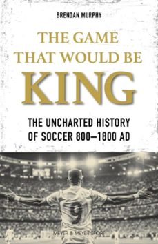 the game that would be king (ebook)-brendan murphy-9781782555605