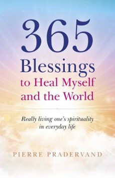 365 blessings to heal myself and the world (ebook)-pierre pradervand-9781785357305