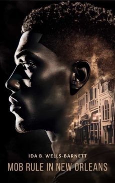 mob rule in new orleans (ebook)-ida b. wells-barnett-9781787365605
