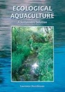 ecological aquaculture: a sustainable solution-laurence hutchinson-9781856230605