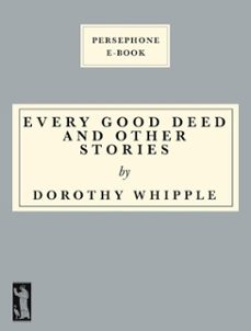 every good deed and other stories (ebook)-dorothy whipple-9781906462505