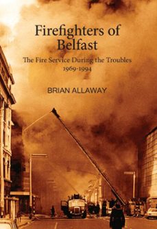 firefighters of belfast (ebook)-brian allaway-9781912387205