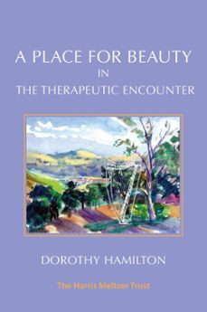 a place for beauty in the therapeutic encounter (ebook)-dorothy hamilton-9781912567805