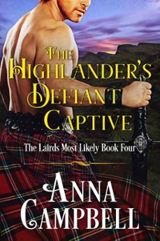 the highlanders defiant captive: the lairds most likely book 4 (ebook)-anna campbell-9781925980905