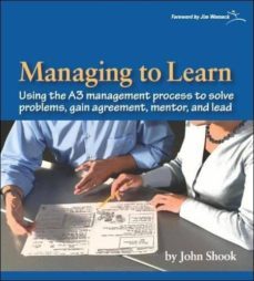 managing to learn: using th a3 management process to solve problems, gain agreement, mentor, and lead: 1.1-john shook-9781934109205
