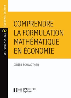 comprendre la formulation mathematique en economie - ebook pdf (ebook)-didier schlacther-9782011813305