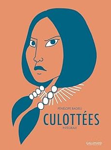 culottees: des femmes qui ne font que ce qu elles veulent: integrale-penelope bagieu-9782075215305