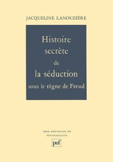 histoire secrète de la seduction sous le règne de freud (ebook)-jacqueline lanouziere-9782130738305