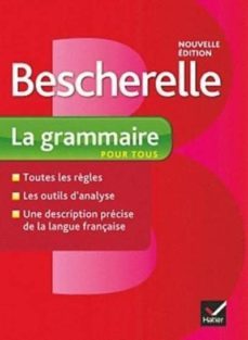 bescherelle: la grammaire pour tous-nicolas laurent-benedicte delaunay-9782218952005