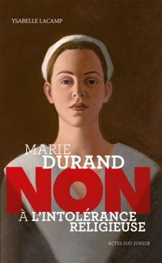 marie durand : "non a l'intolerance religieuse" (ebook)-ysabelle lacamp-9782330070205